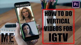 HOW TO MAKE VERTICAL VIDEOS FOR IGTV 2019 PREMIER PRO TUTORIAL | SEQUENCE SETTINGS FOR IGTV EXPORT