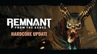 Hardcore Update | Remnant: From the Ashes