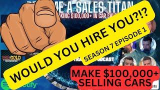 Would You Hire You!? s7e1 - Poor2Pro Car Sales Training Podcast
