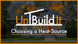 Choosing a Heat Source - UnBuild It Podcast Episode #46