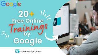 Google Free Live Trainings 2022 | Free Live Webinar Training | Scholarships Corner