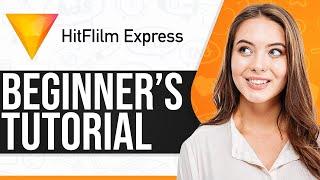 HitFilm Express Tutorial 2024: How To Use HitFilm For Beginners