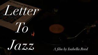 My Love Letter To Jazz | A Short Film By Isabella Reed|