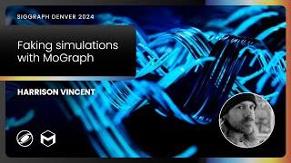 Harrison Vincent - Faking Simulations with Mograph | SIGGRAPH 2024