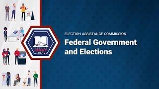 EAC Learning Lab: Federal Government and Elections