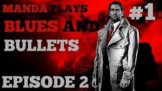 Manda Plays: Blues and Bullets: Ep 2 - Part 1
