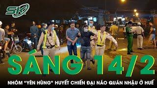 Sáng 14/2: Nhóm “yêng hùng” huyết chiến đại náo quán nhậu ở Huế, 7 đối tượng bị tạm giữ khẩn cấp