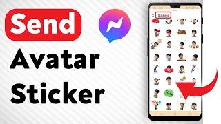 How To Send An Avatar Sticker In Facebook Messenger - Full Guide