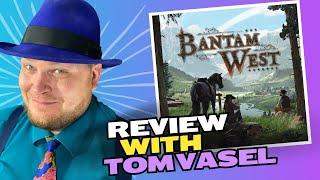 Bantam West Review with Tom Vasel