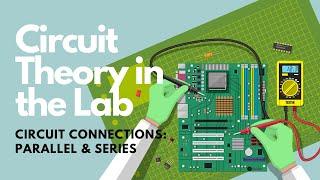 Circuit Theory in the Lab: Circuit Connections: Series & Parallel