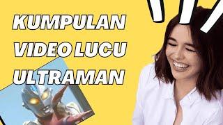 KUMPULAN VIDEO LUCU ULTRAMAN NGGAK ADA OBAT | 2022