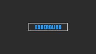 Intro For Enderblind