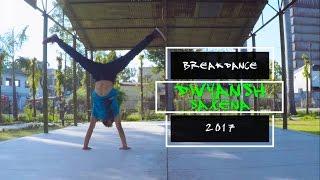 Insane Breakdancing 2017 | Divyansh Saxena