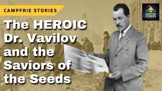 The HEROIC Story of Nikolai Vavilov and the Saviors of the Seeds