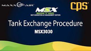 MAXXAIR™ MSX S-Series by CPS®  | Tank Exchange Procedure