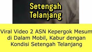 Viral Video 2 Anggota ASN Kepergok Mesum Di Dalam Mobil, Setengah Telanjang!