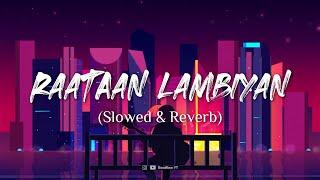 Raataan Lambiyan [Slowed+Reverb] | Beatflow