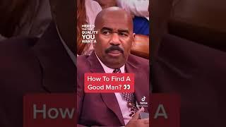 Steve Harvey: How To Find A Good Man?  #smarttlove #relationships #datingadvice #dating