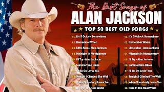 Alan Jackson Greatest Hits Mix Full Album  The Best Songs of Alan Jackson Best Old Country Music