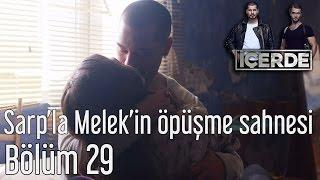 İçerde 29. Bölüm - Sarp'la Melek'in Öpüşme Sahnesi