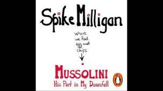 Spike Milligan - Mussolini: His Part In My Downfall.