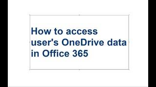 How to access users OneDrive data in Office 365