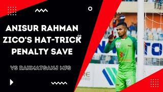 Anisur Rahman Zico Hat-trick penalty save vs Rahmatganj MFS|Bashundhara Kings vs Rahmatganj MFS