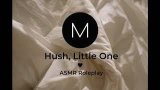 ASMR Roleplay: Hush, Little One [Mommy or GF Loving and Comforting You], [F4A]