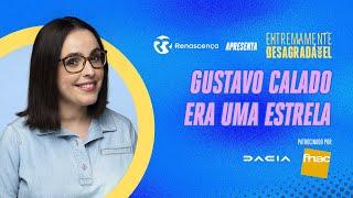 Gustavo calado era uma estrela - Extremamente Desagradável