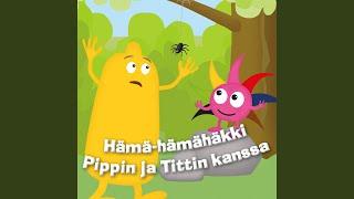 Hämä-hämähäkki Pippin ja Tittin kanssa