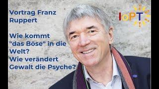 Vortrag Franz Ruppert: Wie kommt "das Böse" in die Welt? Wie verändert Gewalt die Psyche?