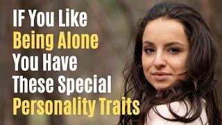 People Who Like To Be Alone Have These 12 Special Personality Traits