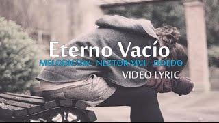 Melodico - Eterno Vacio Ft Neztor Mvl & Doedo (ConLetra)