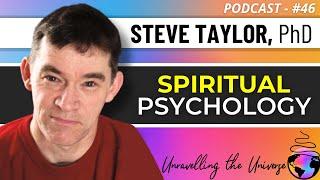 Spiritual Psychology, Humanity, Survival of Consciousness, & Connecting the World: Dr. Steve Taylor