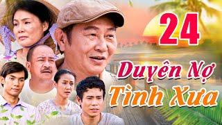DUYÊN NỢ TÌNH XƯA - TẬP 24 | Phim Việt Nam Mới 2025 | Phim Tâm Lý Tình Cảm Gia Đình Mới Nhất 2025