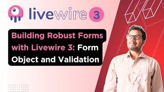 Building Robust Forms with Livewire 3: Form Object and Validation Technique