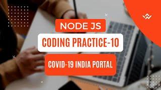 CCBP | Node Js Coding Practice - 10 | Covid - 19 India Portal | All Test  Cases Passed