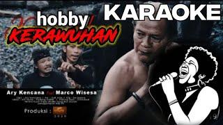 KARAOKE & LIRIK - HOBBY KERAWUHAN || ARY KENCANA FEAT MARCO WISESA