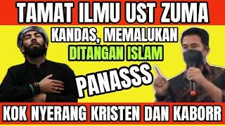 PANAS LAGI ‼️TAMAT ILMU USTAD ZUMA DIPERMALUKAN DEBATER ISLAM, MALAH NYERANG KRISTEN DAN KABOORR