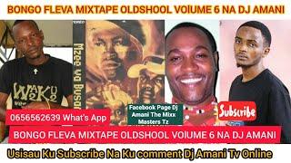 BONGO FLEVA MIXTAPE OLDSHOOL VOlUME 6 NA DJ AMANI MWAKA 2002 ADI 2006