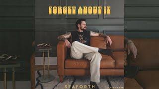 Seaforth - Forget About It (Official Audio)