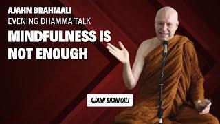 Mindfulness is not enough by Ajahn Brahmali