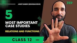 5 Most Important Case Studies | Relations and Functions L11 | Class 12 | EduGram | V1