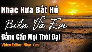 Biển Và Em – Nhạc Xưa Hải Ngoại Đẳng Cấp Mọi Thời Đại Nghe Mãi Không Chán | Dòng Nhạc Tình Ca Bất Hủ