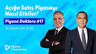 Piyasa Doktoru #17 I Açığa Satış Piyasayı Nasıl Etkiler?