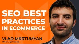 SEO Best Practices for Ecommerce Businesses with Vlad Mkrtumyan of Logic Inbound