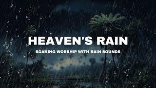 Heaven's Rain:  Beautiful Instrumental Music for Prayer with Rain Sounds