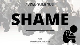 Rabbi Shais Taub and Eli Nash: A Conversation About Shame