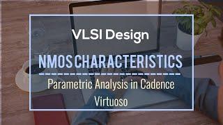 NMOS characteristics using Cadence Virtuoso | Parametric Analysis | #VLSI