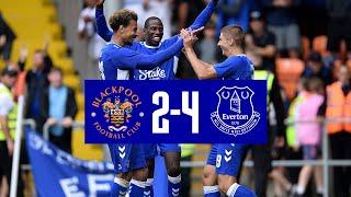 DELE SCORES TWICE IN PRE-SEASON WIN! | HIGHLIGHTS: BLACKPOOL 2-4 EVERTON